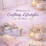 Craftsing Lifestyles By Mary Craftsing Lifestyles By Mary