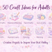 50 craft ideas for adults